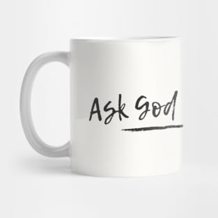 Ask God not google Mug